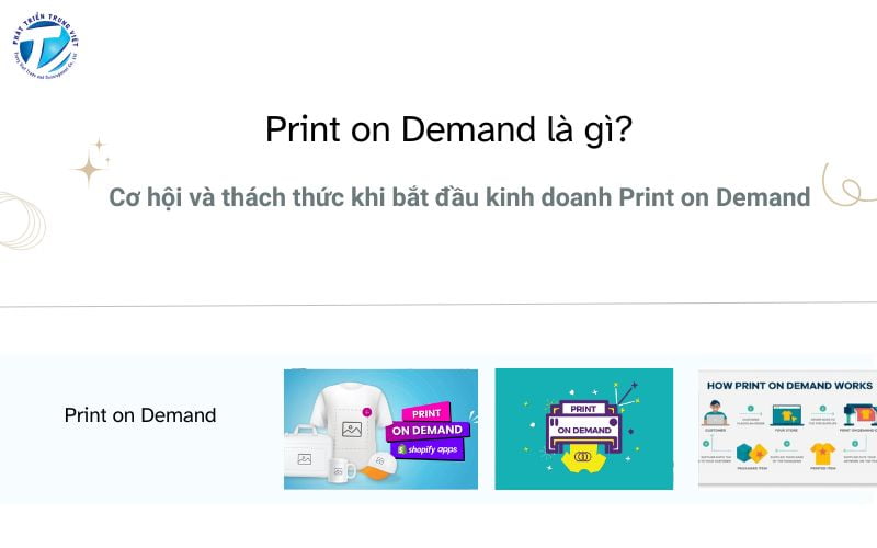 Print on Demand là gì? Cơ hội và thách thức khi bắt đầu kinh doanh Print on Demand